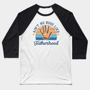 Ain't no hood like fatherhood Retro Gift for Father’s day, Birthday, Thanksgiving, Christmas, New Year Baseball T-Shirt